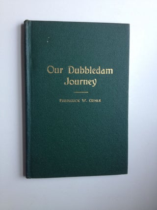 Item #516 Our Dubbledam Journey. An Account Of How A Family Came To America. 1891 - 1941....