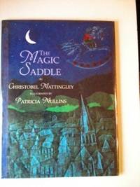 Item #5169 The Magic Saddle. Christobel and Mattingley, Patricia Mullins
