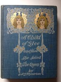 Item #5213 A Child of Glee and How She Saved the Queen. A. G. Plympton