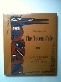 Item #5375 The Story of the Totem Pole. Ruth Brindze