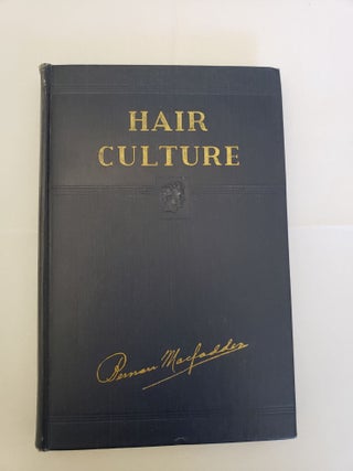Item #5596 Hair Culture Rational Methods For Growing the Hair and For Developing Its Strength and...