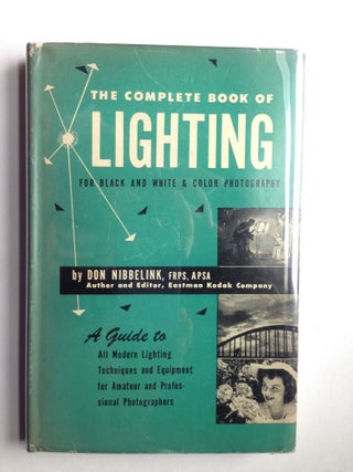 Item #5640 The Complete Book of Lighting for Color and Black-and-White Photography. Don D. Nibbelink