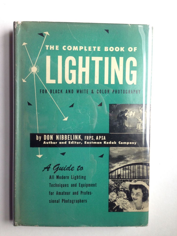 Item #5640 The Complete Book of Lighting for Color and Black-and-White Photography. Don D. Nibbelink.