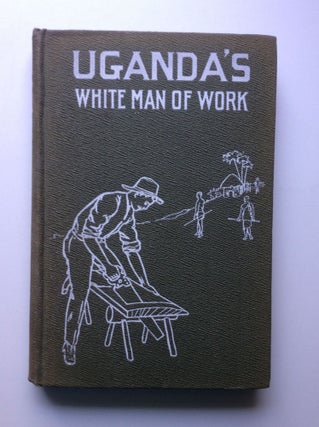 Item #5724 Uganda's White Man of Work: Story of Alexander M. Mackay. Sophia Lyon Fahs