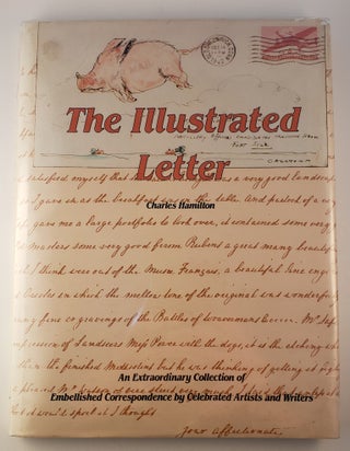 Item #5753 The Illustrated Letter: An Extraordinary Collection of Embellished Correspondence by...