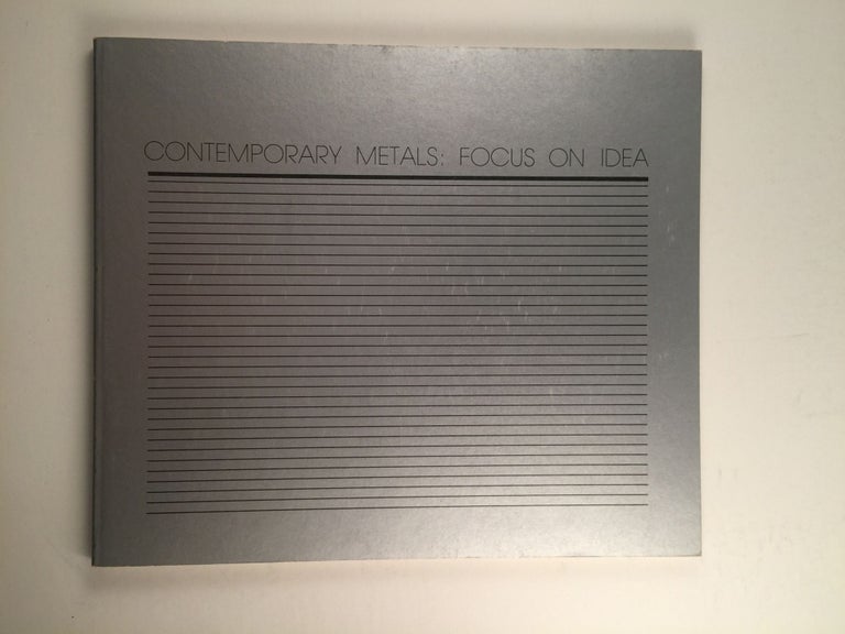 Item #6001 Contemporary Metals: Focus on Idea. Washington State University Pullman: Museum of Art, 1981, April 13 - May 3.