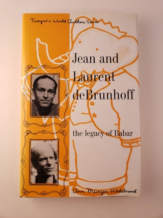 Item #6065 Jean and Laurent de Brunhoff The Legacy of Babar. Ann Meinzen Hildebrand