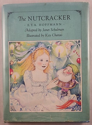 Item #616 The Nutcracker. E. T. A. Hoffmann, Kay Chorao