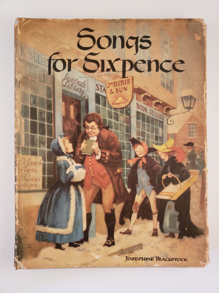 Item #6292 Songs for Sixpence. A Story About John Newbery. Josephine and Blackstock, Maurice Bower.