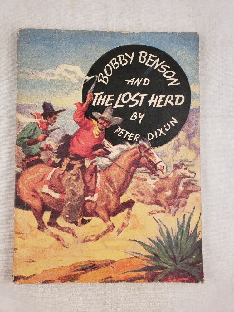 Item #6445 Bobby Benson and the Lost Herd or The Mystery of Magic Mountain. Peter Dixon.