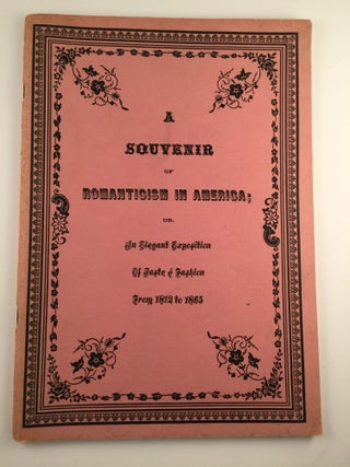 Item #6462 A Souvenir of Romanticism in America; or, An Elegant Exposition of Taste and Fashion...