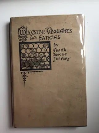 Item #6463 Wayside Thoughts and Fancies In Verse. Frank Moore Jeffery