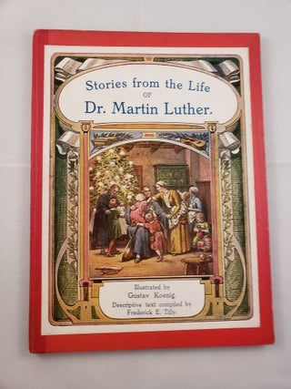 Item #6644 Stories from the Life of Dr. Martin Luther. Frederick E. Tilly