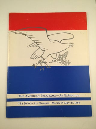 Item #6668 The American Panorama-- An Exhibition. March 17 - May 27 Denver: Denver Art Museum, 1968