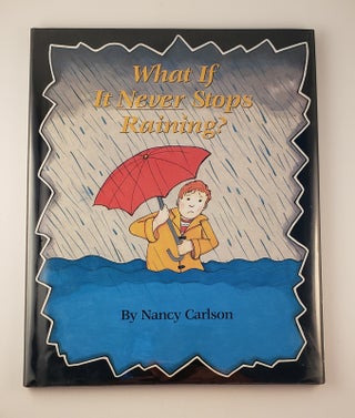 Item #6706 What if it Never Stops Raining? Nancy Carlson