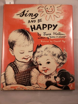Item #6741 Sing and Be Happy. June and Norton, Charlot Byj