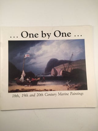 Item #6764 ...One by One...18th, 19th and 20th Century Marine Paintings. NY: Oliphant, Fall 1992 Co