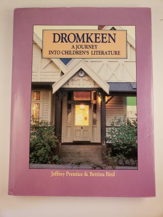 Item #8132 Dromkeen: A Journey into Children's Literature. Jeffrey Prentice, Bettina Bird