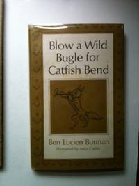 Item #8161 Blow A Wild Bugle For Catfish Bend. Ben Burman.