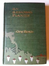 Item #8419 An Arkansas Planter. Opie Read