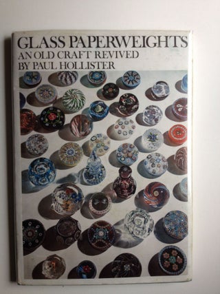 Item #8577 Glass Paperweights: An Old Craft Revived. Paul Hollister