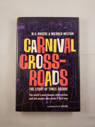 Item #8663 Carnival Crossroads: The Story of Times Square. W. G. Rogers, Mildred Weston and,...
