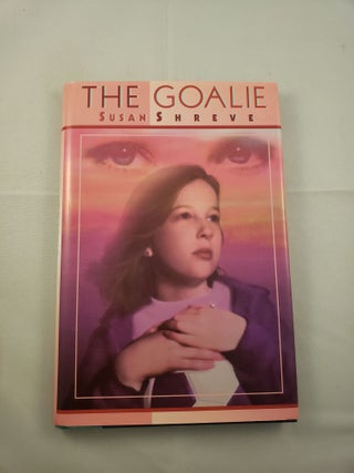 Item #8713 The Goalie. Susan Shreve