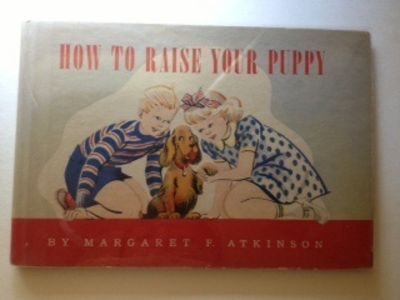 Item #8732 How to Raise Your Puppy. Atkinson Margaret.