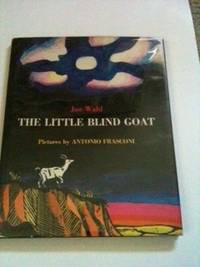 Item #8741 The Little Blind Goat. Jan and Wahl, Antonio Frasconi