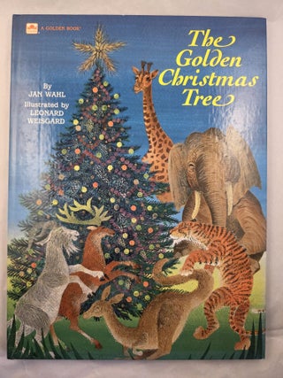 Item #8781 The Golden Christmas Tree. Jan and Wahl, Leonard Weisgard