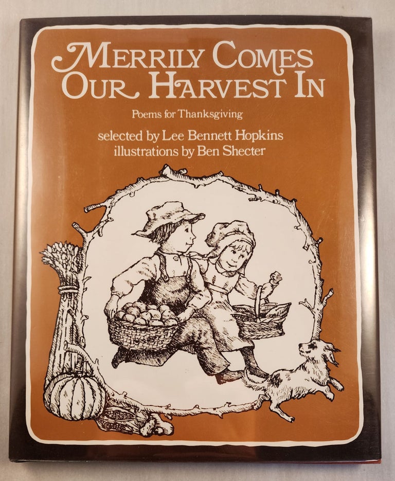 Item #9199 Merrily Comes Our Harvest In Poems for Thanksgiving. Lee Bennett Hopkins, selected by.