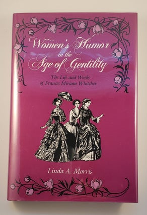 Item #9370 A Women's Humor in the Age of Gentility : The Life and Works of Frances Miriam...