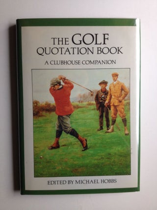 Item #9702 The Golf Quotation Book A Clubhouse Companion. Michael Hobbs