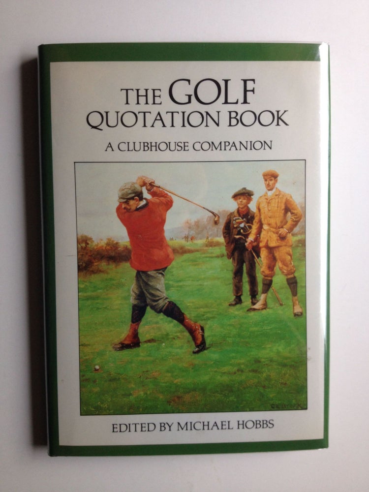 Item #9702 The Golf Quotation Book A Clubhouse Companion. Michael Hobbs.