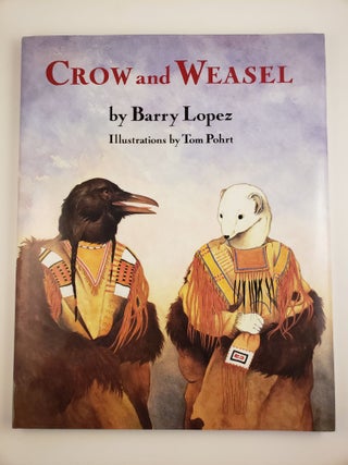Item #9717 Crow and Weasel. Barry and Lopez, Tom Pohrt