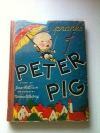 Item #981 Pranks of Peter Pig. Jean and Petersen, Norma Whiting.